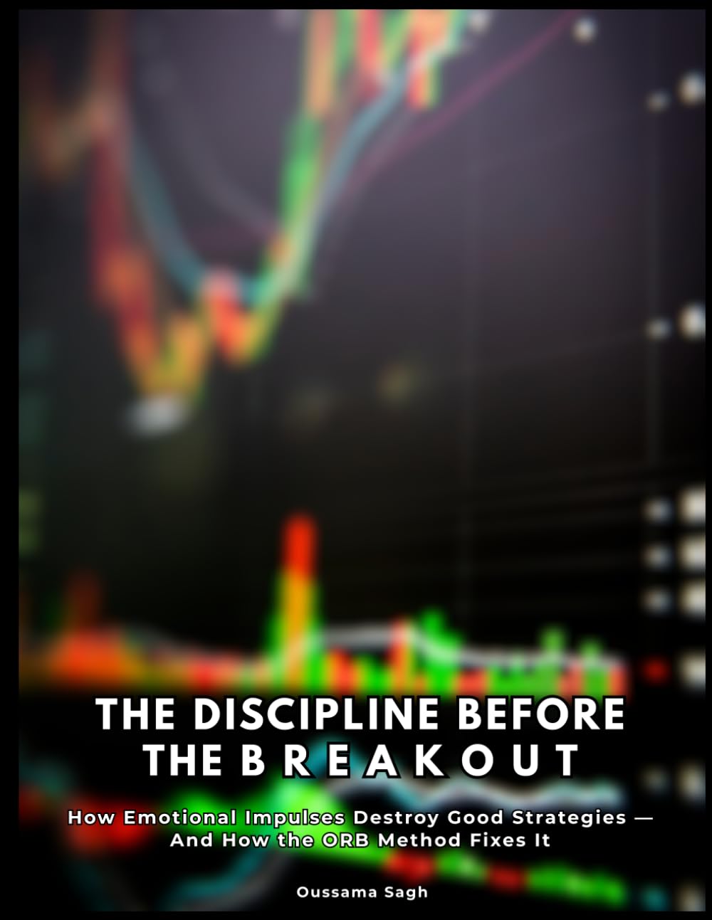 The Discipline Before the Breakout: How Emotional Impulses Destroy Gold Trades — And How the ORB Method Fixes Them