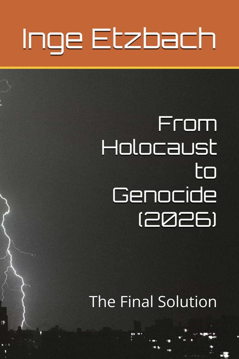 From Holocaust to Genocide (2026): The Final Solution