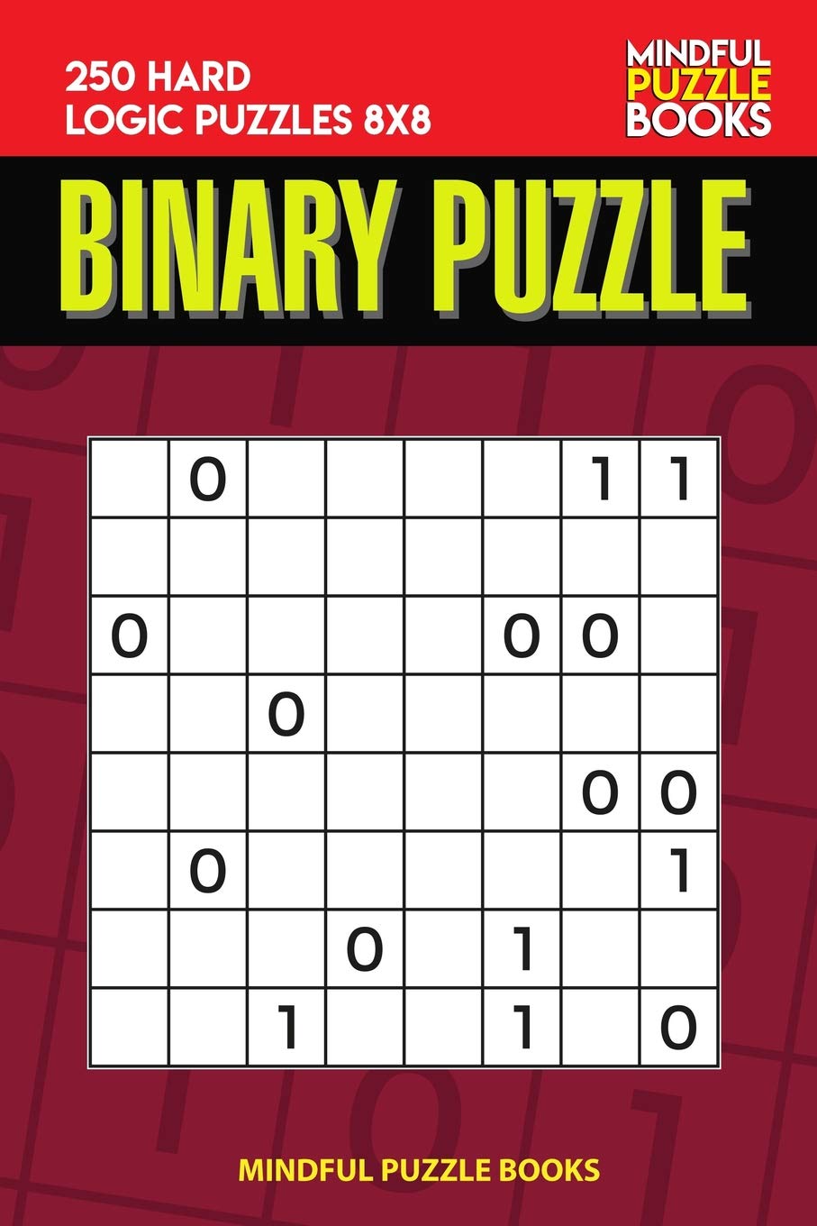 Binary Puzzle: 250 Hard Logic Puzzles 8x8: 13 (Binary Collection)