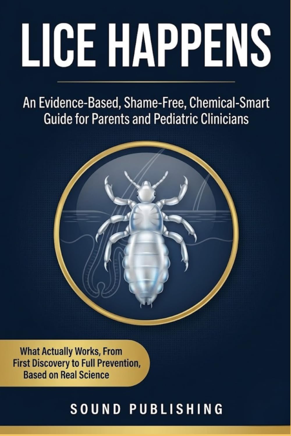 Lice Happens: An Evidence-Based Shame-Free, Chemical-Smart Guide for Parents and Pediatric Clinicians