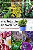 Crea tu jardÃ­n de aromÃ¡ticas: aprende a elegirlas, cultivarlas y utilizarlas (GuÃ­as para la Fertilidad de la Tierra) (Spanish Edition)
