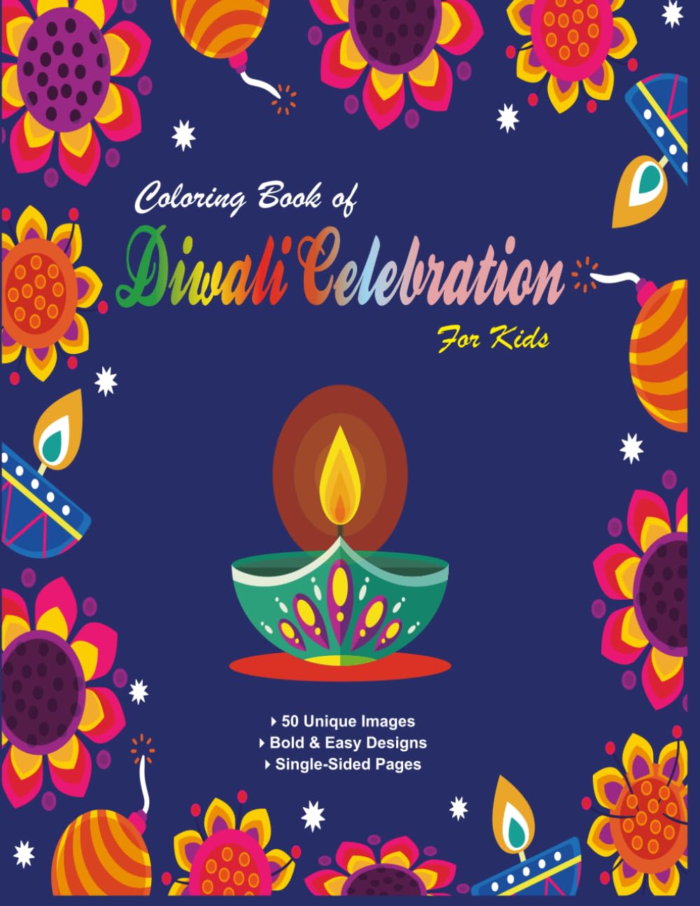 Coloring Book of Diwali Celebration: For Kids | 50 Diyas, Rangoli & Festival of Lights Scenes | Hindu Culture Activity Pages Ages 4-10 | 8.5 x 11 inches, 104 Pages | Diwali Gift for Children