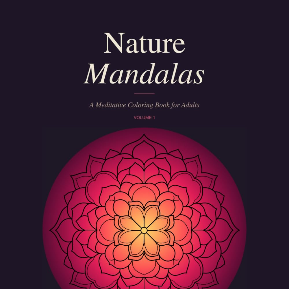 Nature Mandalas: 40 Intricate Botanical & Wildlife Designs for Mindfulness and Stress Relief