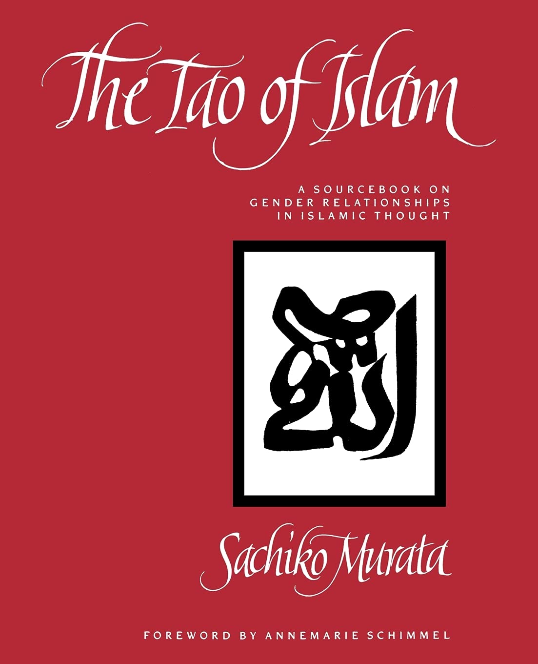The Tao of Islam: A Sourcebook on Gender Relati, Murata+-