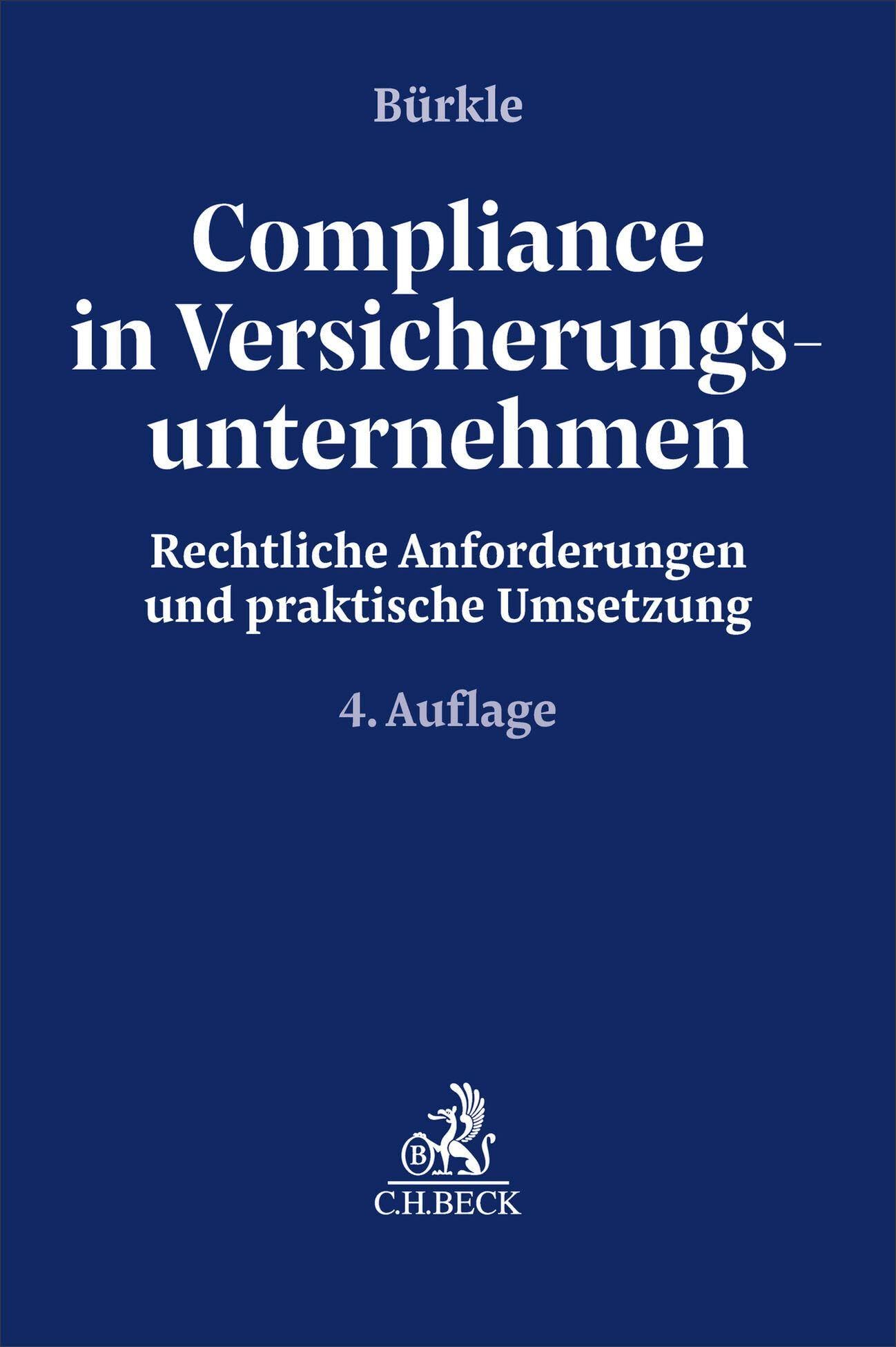 Compliance in Versicherungsunternehmen: Rechtliche Anforderungen und praktische Umsetzung (Compliance für die Praxis)