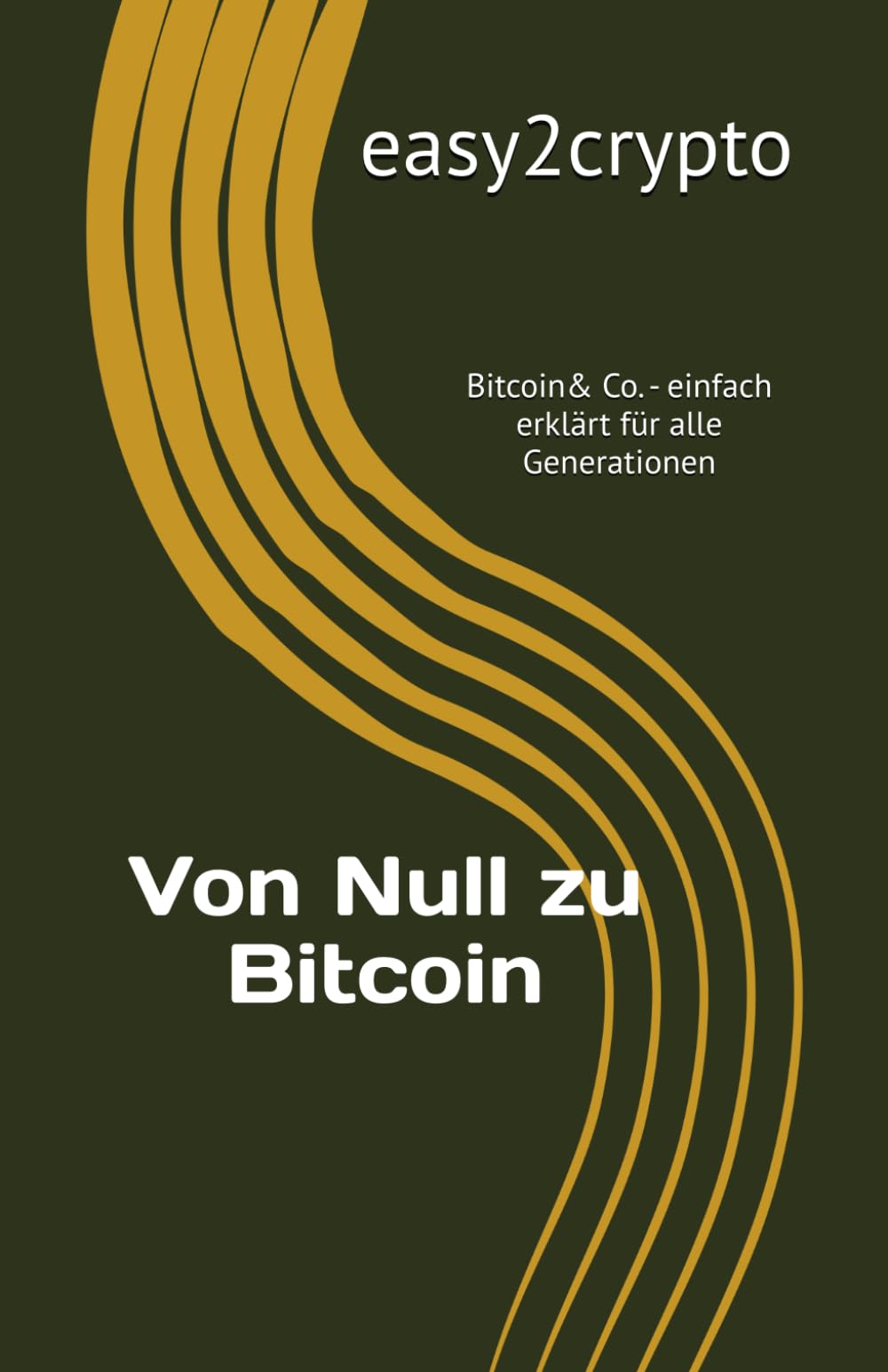 Easy2Crypto - Von Null zu Bitcoin: Bitcoin& Co. - einfach erklärt für alle  Generationen (German Edition) : crypto, easy 2: Amazon.sg: Books