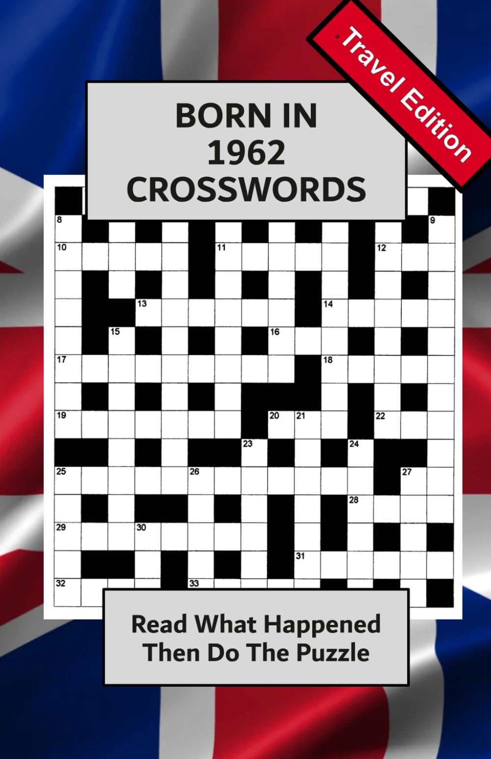 Born In 1962 Crossword Book: Illustrated UK and World news from every month of 1962 with matching crosswords. A Puzzle Book For Men And Women