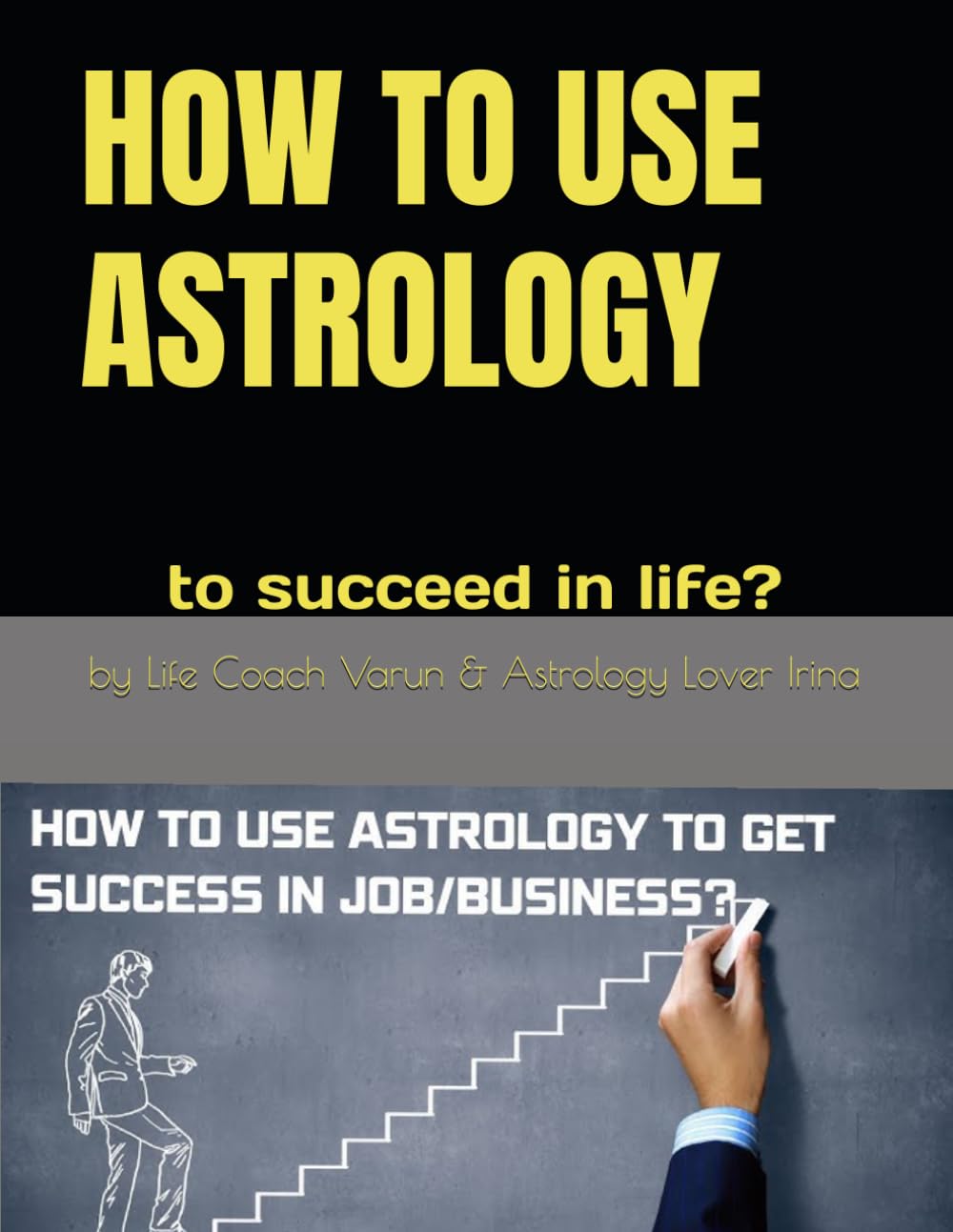 HOW TO USE ASTROLOGY: to succeed in life?
