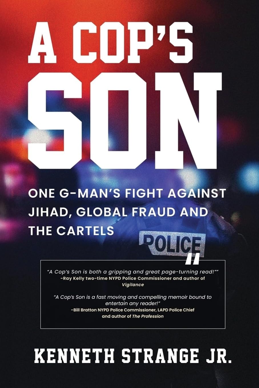 A Cop’s Son: One G-Man's Fight Against Jihad, Global Fraud and the Cartels