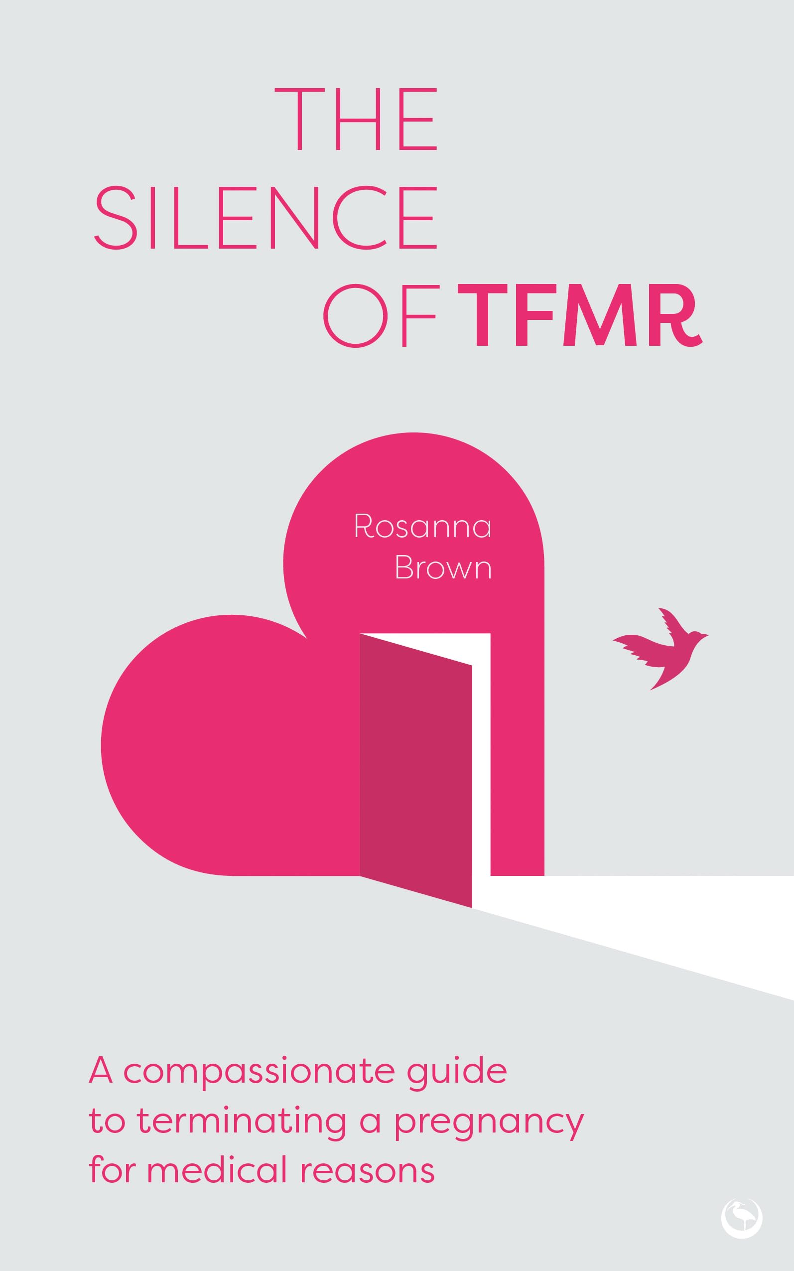 The Silence of TFMR: A compassionate guide to terminating a pregnancy for medical reasons