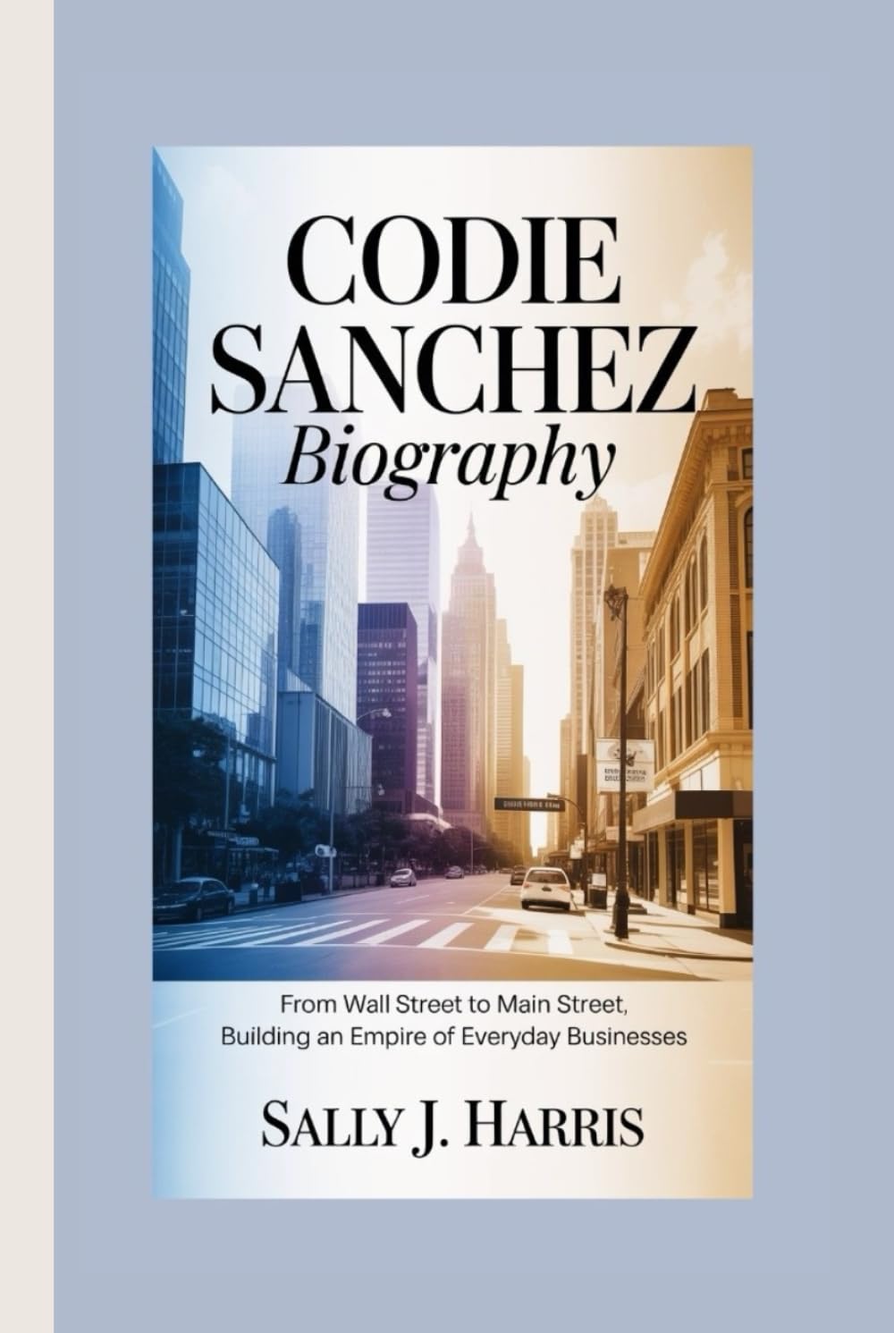 Codie Sanchez Biography: From Wall Street to Main Street, Building an Empire of Everyday Businesses