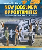 New Jobs, New Opportunities: British Immigrants Arrive in America (1830s-1890s) (5) 1508140901 Book Cover