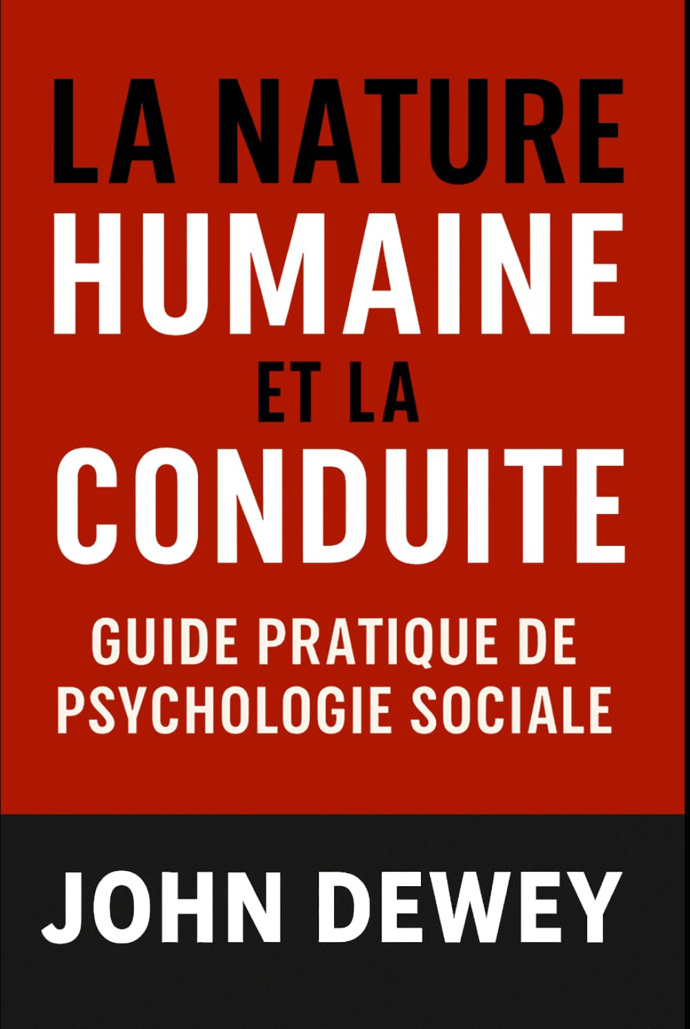 La Nature humaine et la conduite: guide pratique de psychologie sociale (Les forces psychologiques dans l’histoire)