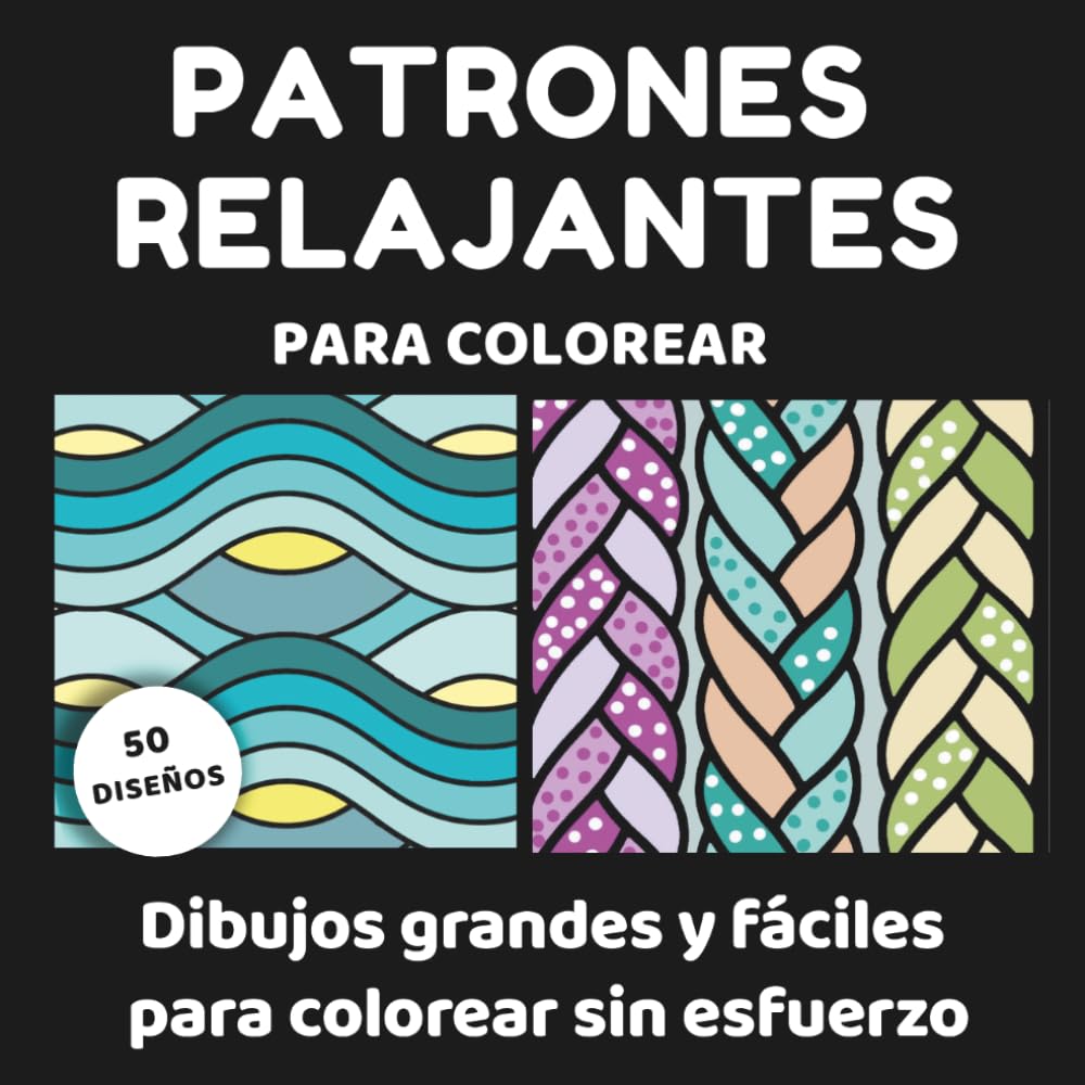PATRONES RELAJANTES: Dibujos grandes y fáciles para colorear sin esfuerzo