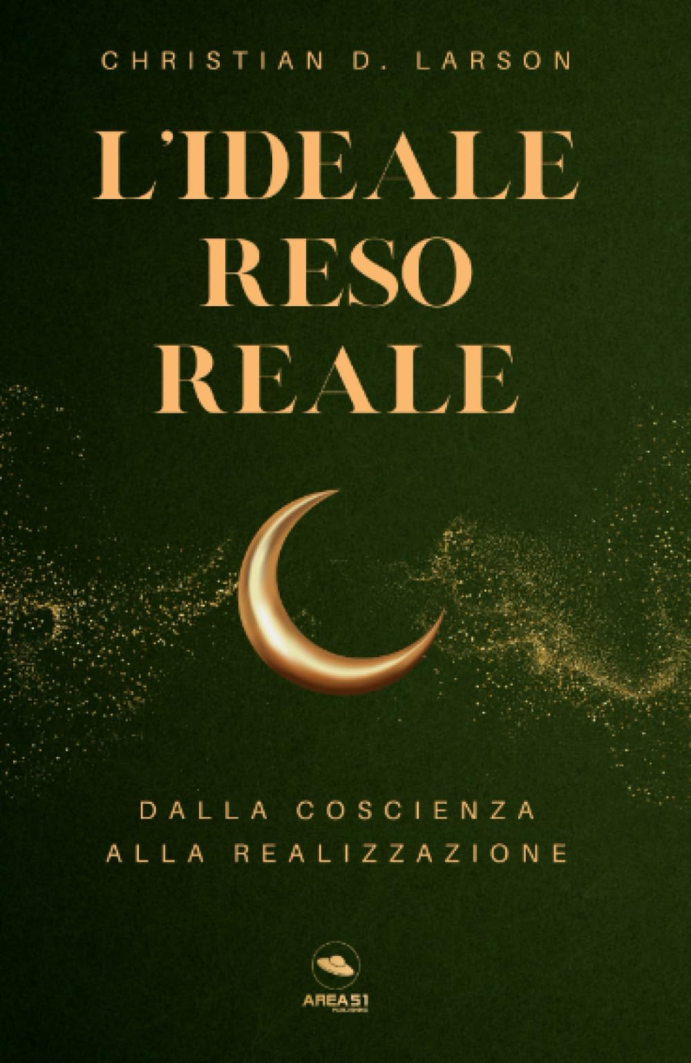 L’ideale reso reale: Un’opera fondamentale del New Thought che insegna a portare le visioni interiori nella realtà quotidiana