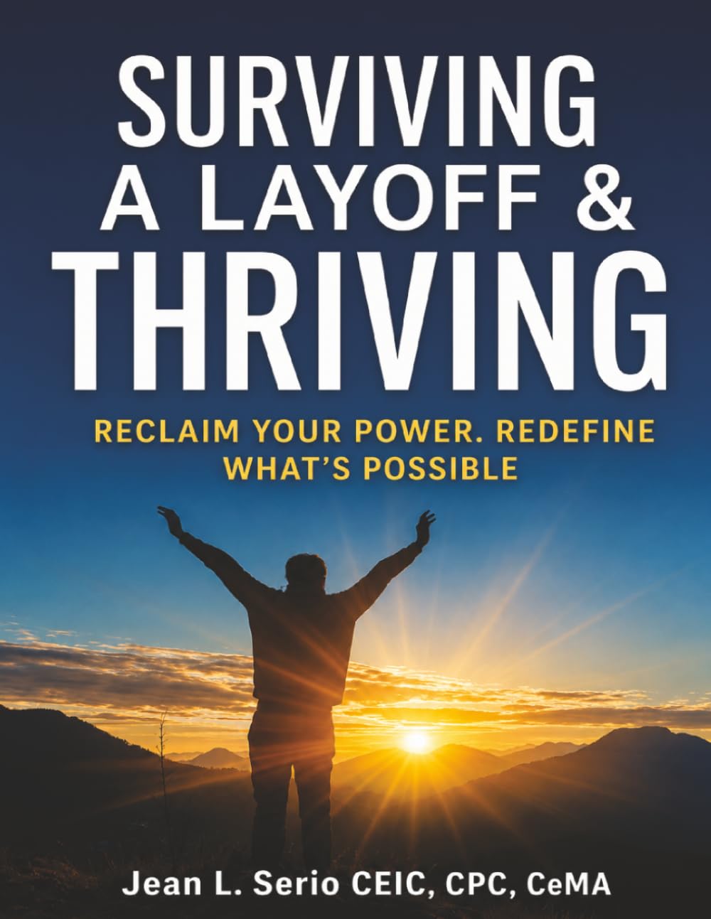 Surviving A Layoff & Thriving: Reclaim Your Power. Redefine What’s Possible