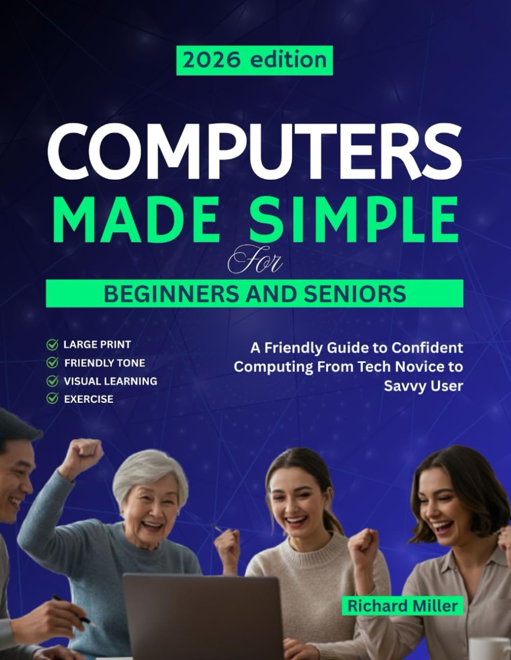 Computers Made Simple for Beginners and Seniors: A Friendly Guide to Confident Computing From Tech Novice to Savvy User: 1