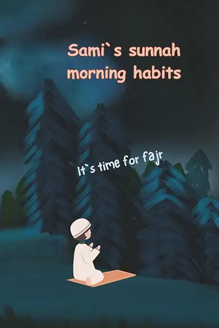 Sami's Sunnah Morning Habits: Children's Routine with Miswak in Islam for Discipline & Gentle Parenting