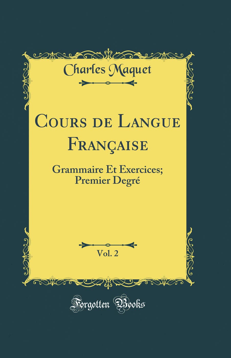 Cours de Langue Française, Vol. 2: Grammaire Et Exercices; Premier Degré (Classic Reprint)