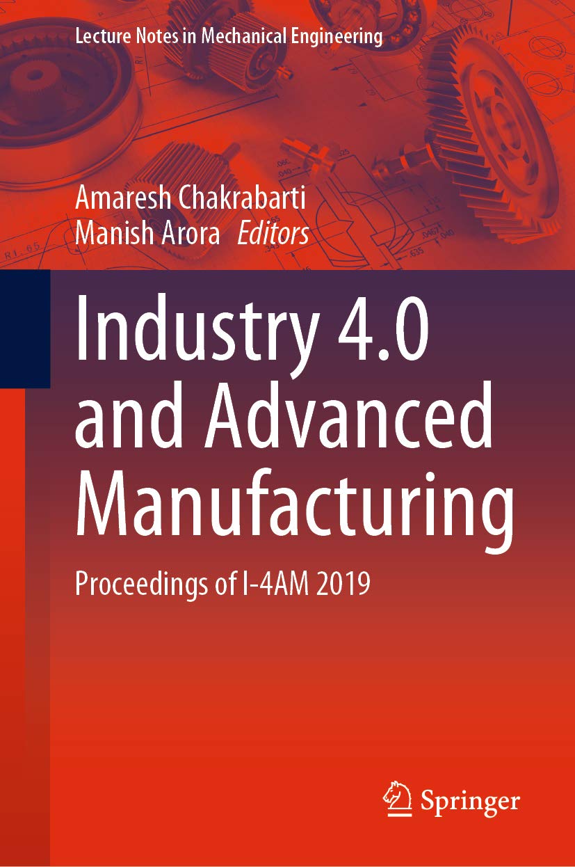 Industry 4.0 and Advanced Manufacturing: Proceedings of I-4AM 2019 (Lecture Notes in Mechanical Engineering)
