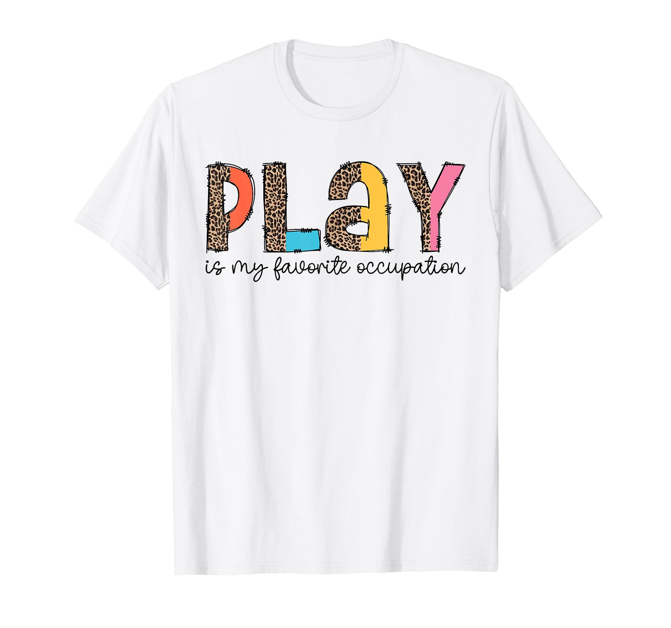 Play is My Favorite Occupation Speech Therapy OTPlay is My Favorite Occupation Occupational Therapy OT T-Shirt