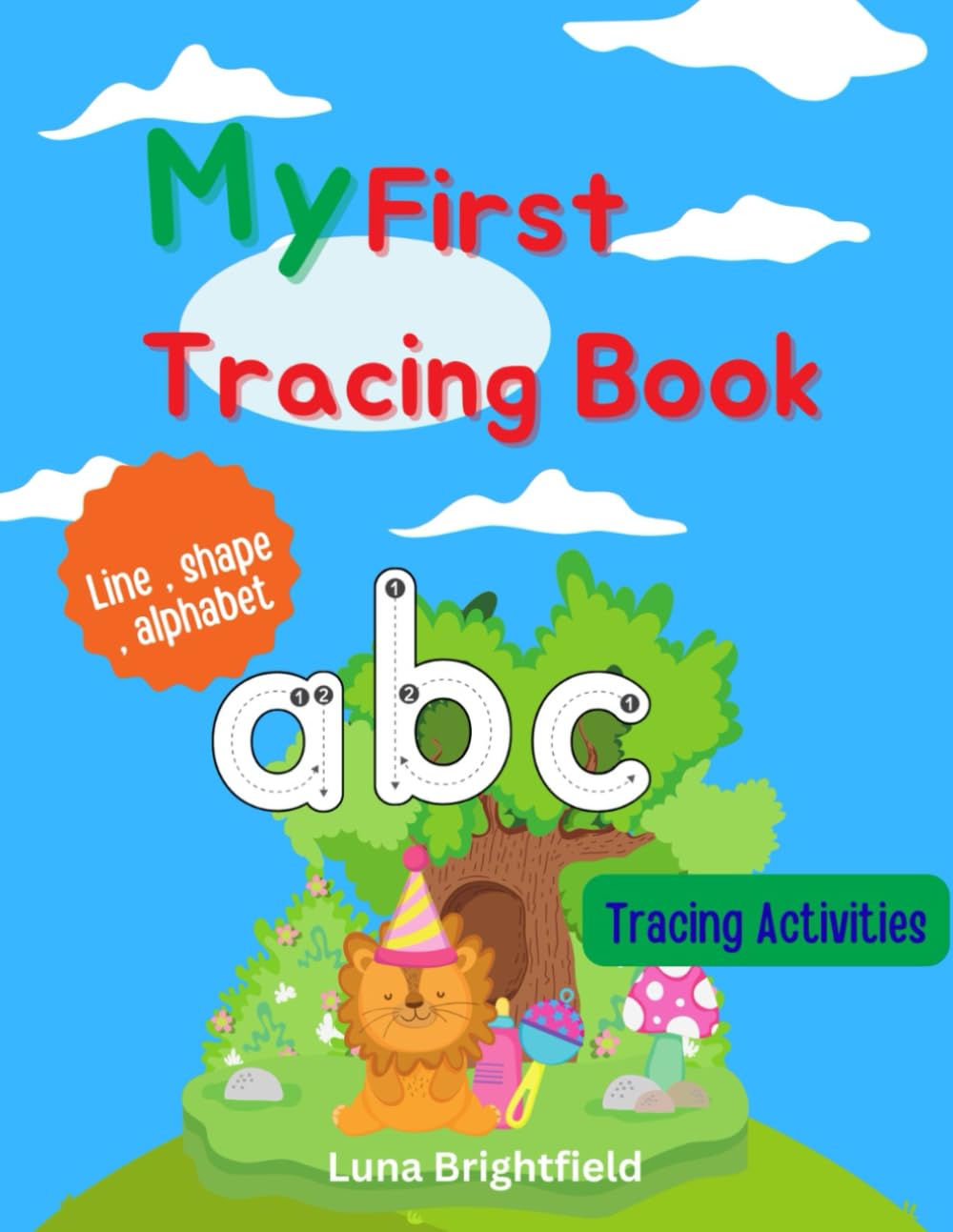 My First Tracing Book: For Ages 3–5: Letters, Numbers, Shapes & Lines to Build Early Writing Skills