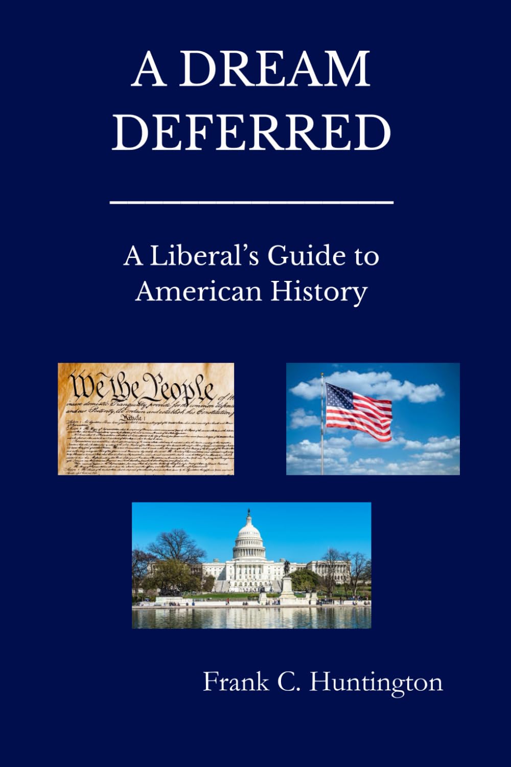 A DREAM DEFERRED: A Liberal's Guide to American History
