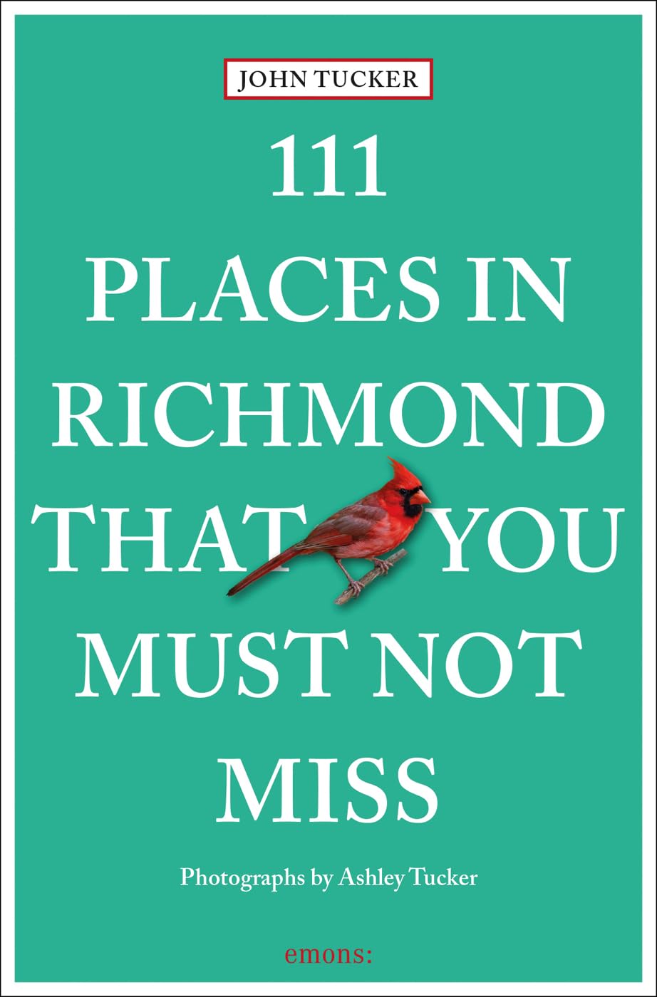 111 Places in Richmond That You Must Not Miss by John Tucker