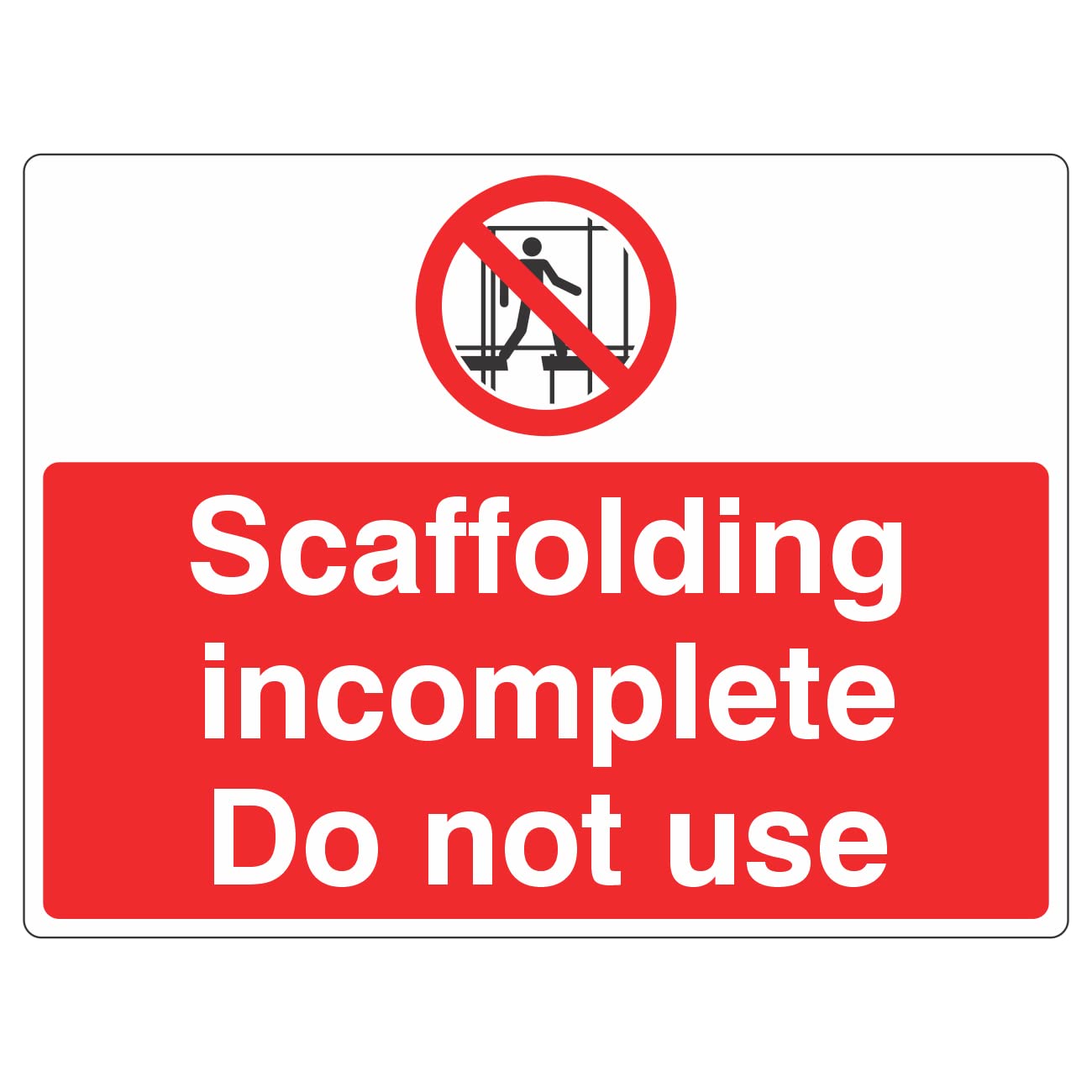 Lasting Impressions (Signs) Limited 400Mmx300mm Scaffolding Incomplete Do Not Use Sign Self Adhesive