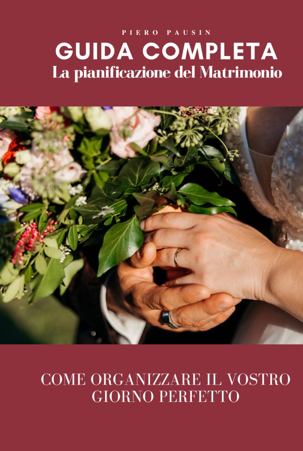 Guida Completa alla Pianificazione del Matrimonio: Dal Sogno all'Altare - Come Organizzare il Vostro Giorno Perfetto: Dalla timeline di pianificazione ... pratica costruita su 350 matrimoni autentici