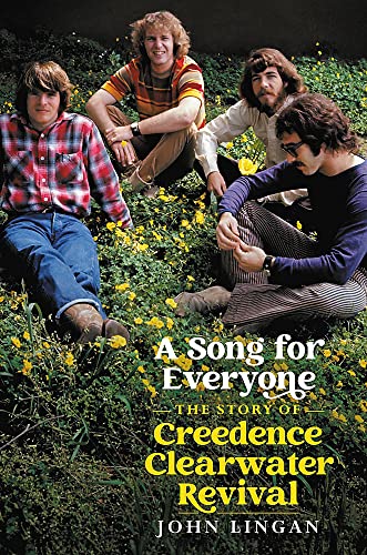 John LinganSONG FOR EVERYONE: The Story of Creedence Clearwater Revival