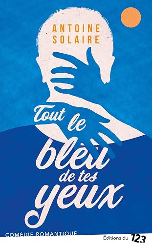 Tout le bleu de tes yeux