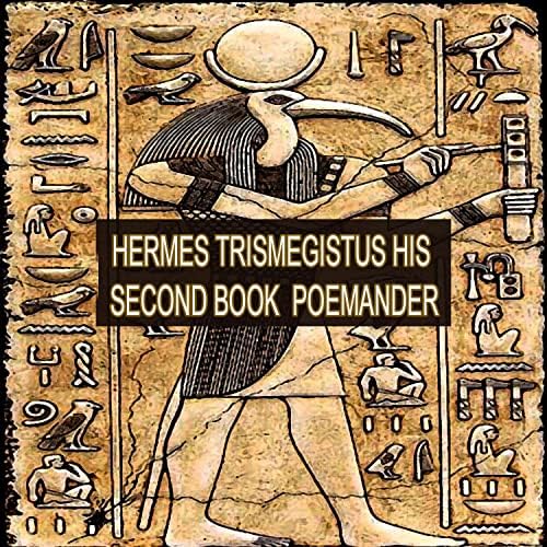 Écouter HERMES TRISMEGISTUS HIS SECOND BOOK POEMANDER de Bringer of
