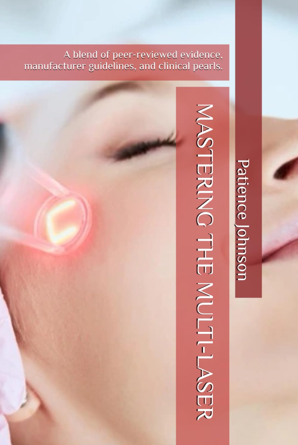 MASTERING THE MULTI-LASER: A blend of peer-reviewed evidence, manufacturer guidelines, and clinical pearls.