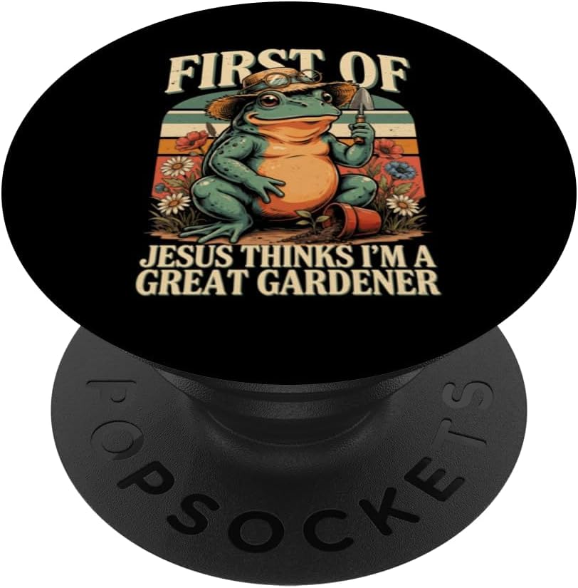 First of Jesus Thinks I'm A Great Gardener PopSockets Adhesive PopGrip