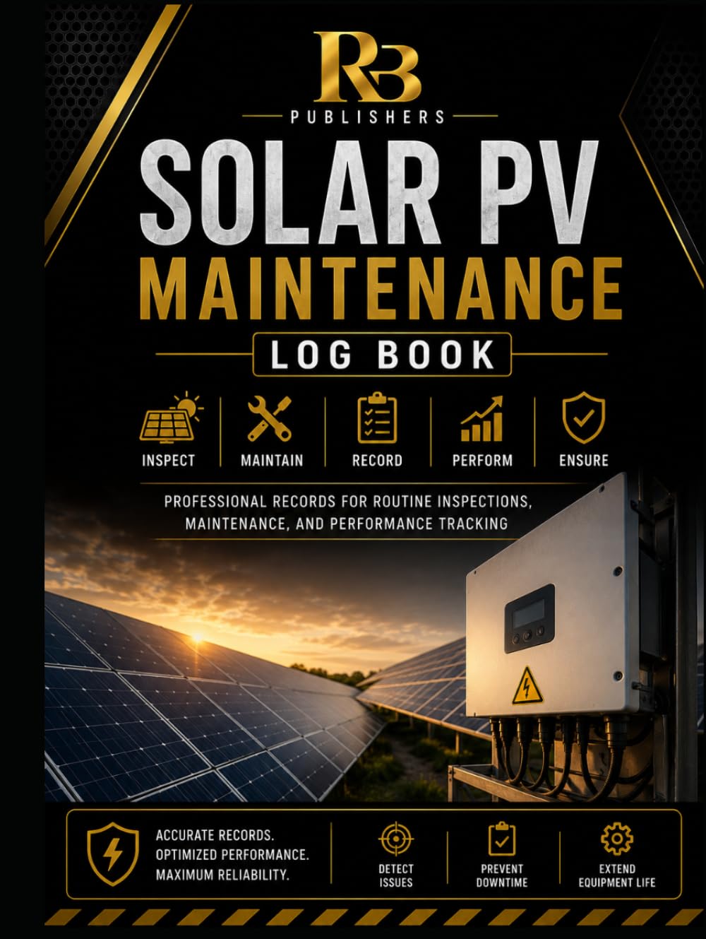 Solar PV Maintenance Log Book: Professional Record Book for Solar Panel Inspections, Preventive Maintenance, Inverter Checks, Performance Monitoring, ... and Photovoltaic System Documentation