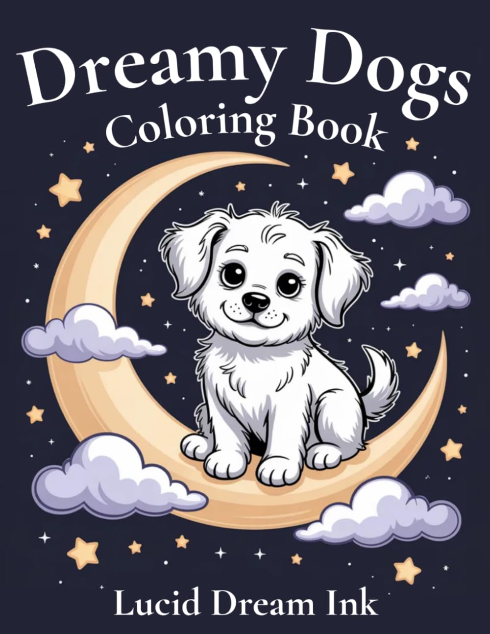 Dreamy Dogs Coloring Book: Relaxing and Bold Coloring Pages with Cozy Dogs, Moonlit Scenes and Calm Vibes (Dreamy Animals)