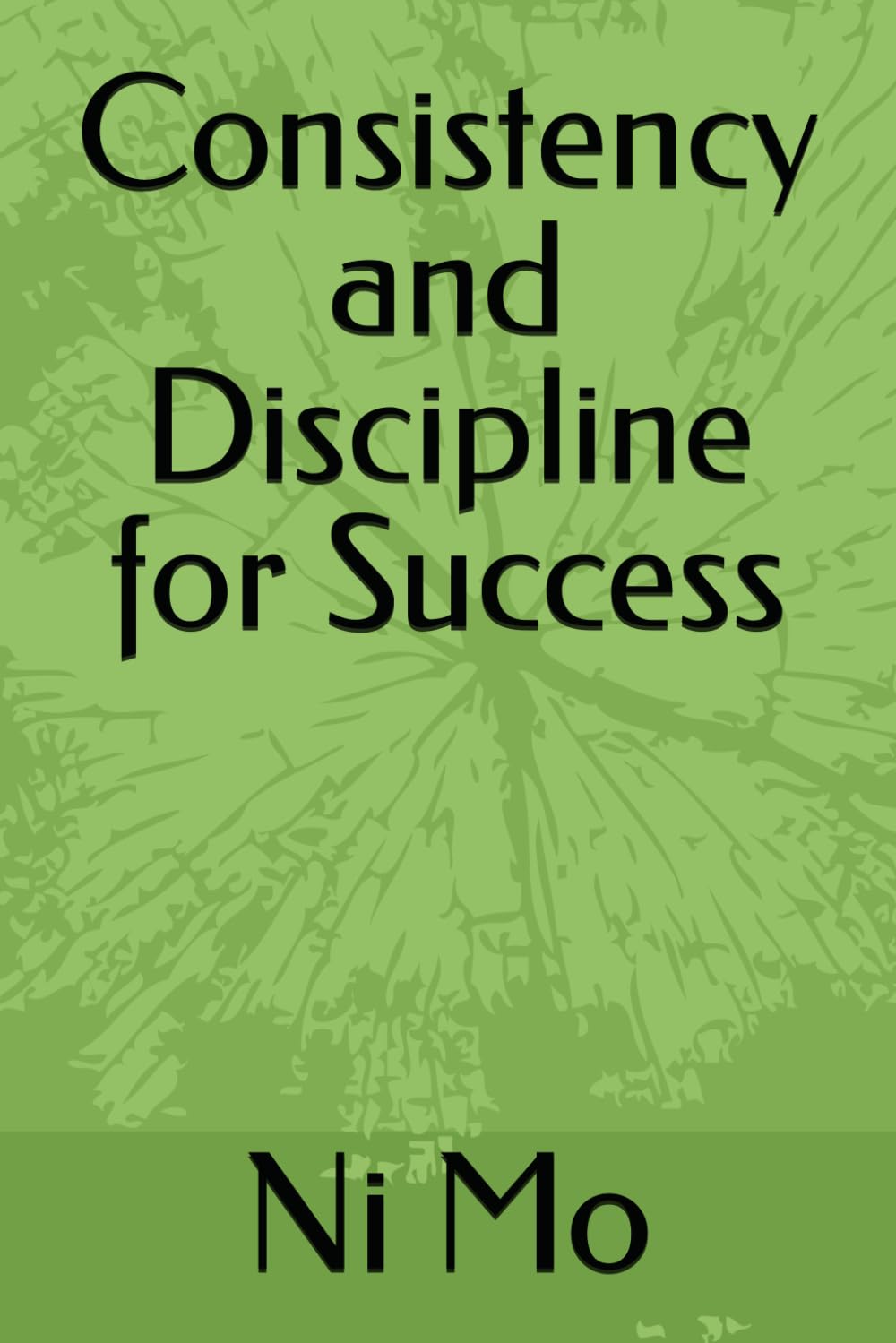 Consistency and Discipline for Success