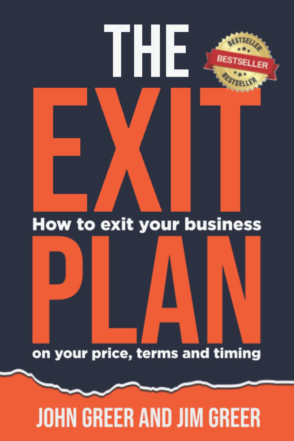 The Exit Plan: How to Exit Your Business on Your Price, Terms, and Timing