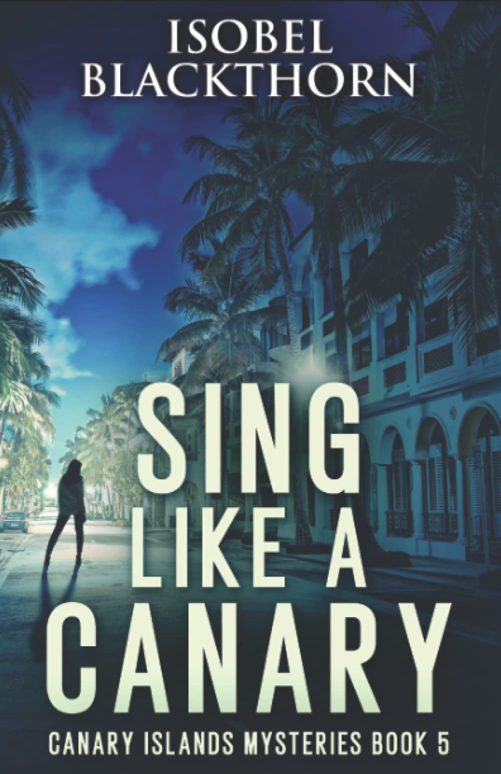 Sing Like A Canary (Canary Islands Mysteries)