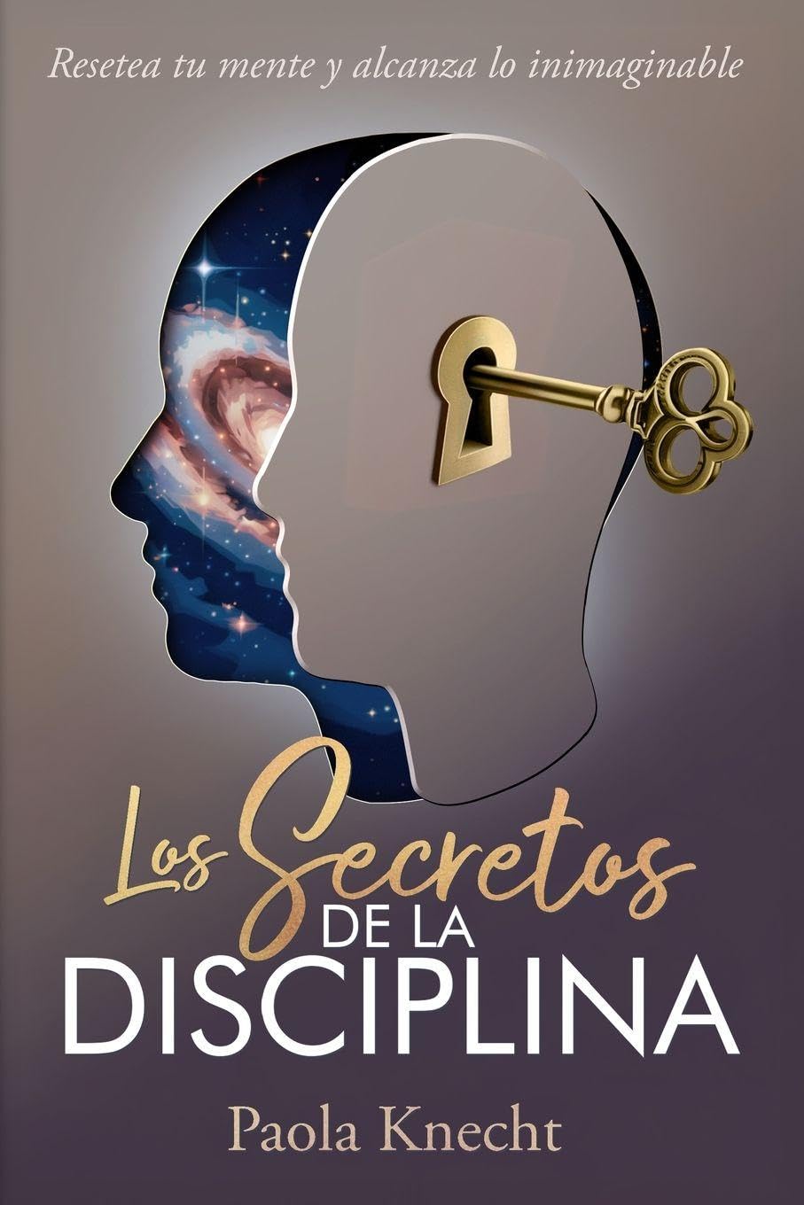 Los secretos de la disciplina: Resetea tu mente y alcanza lo inimaginable