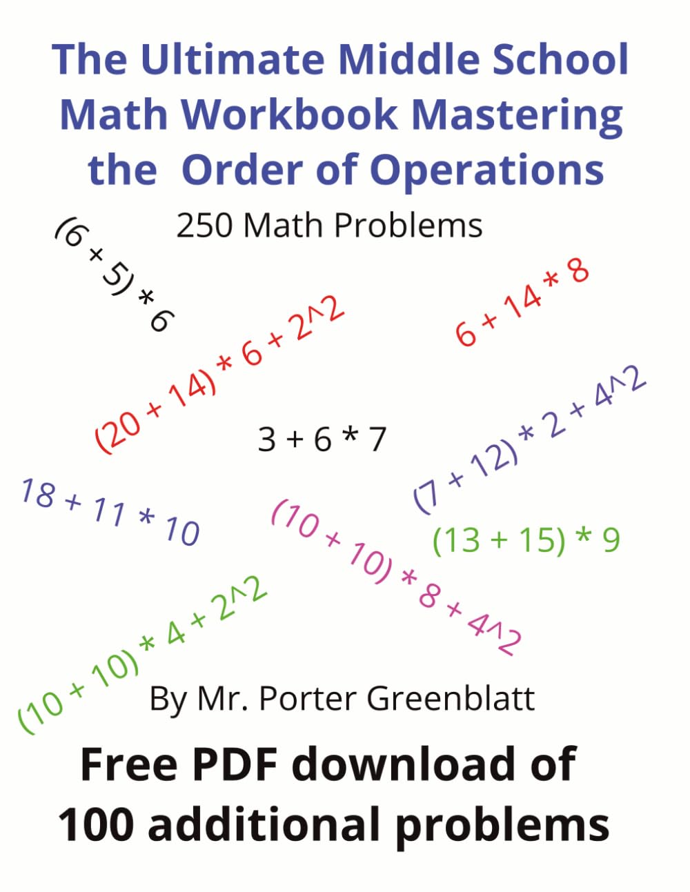 The Ultimate Middle School Math Workbook Mastering the Order of Operations: A Comprehensive Guide for Ages 11 – 14 to Order of Parentheses, Exponents,