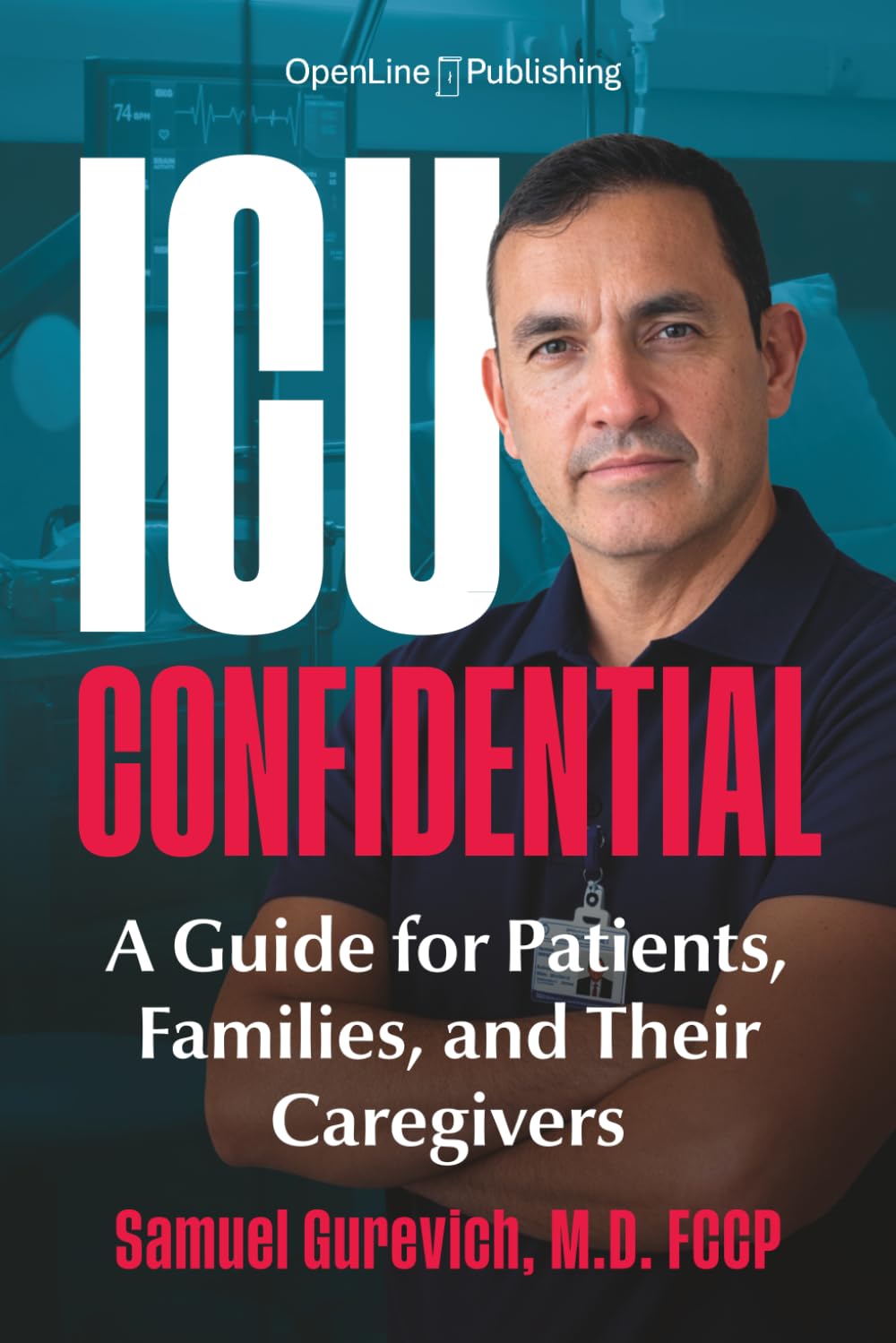 ICU Confidential: A Guide for Patients, Families, and Their Caregivers