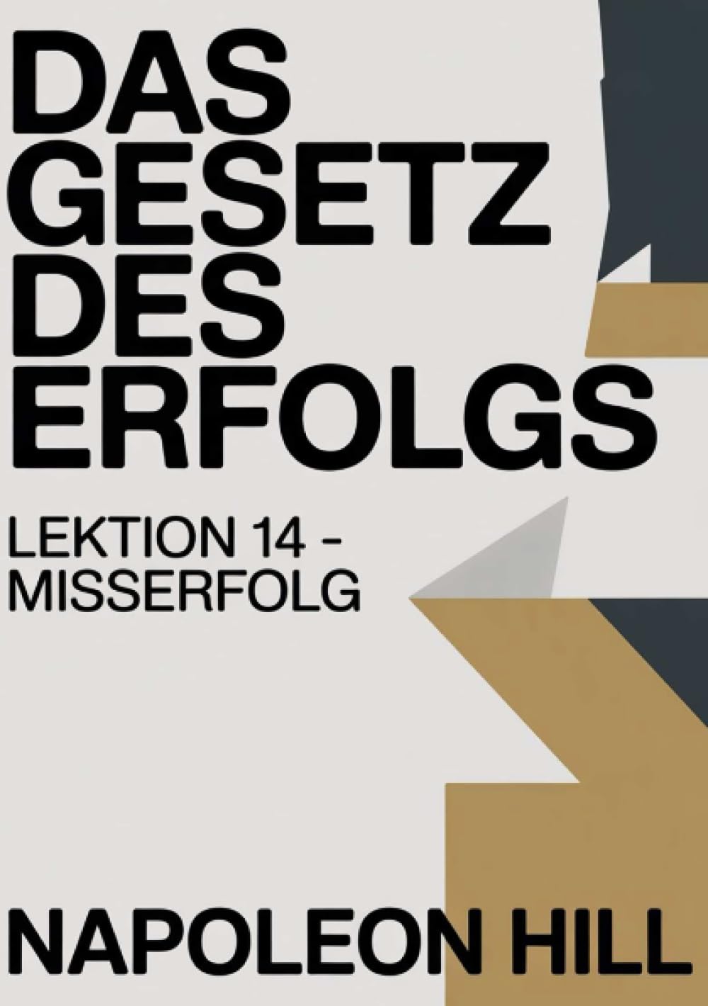 DAS GESETZ DES ERFOLGS Lektion 14 – MISSERFOLG (übersetzt)