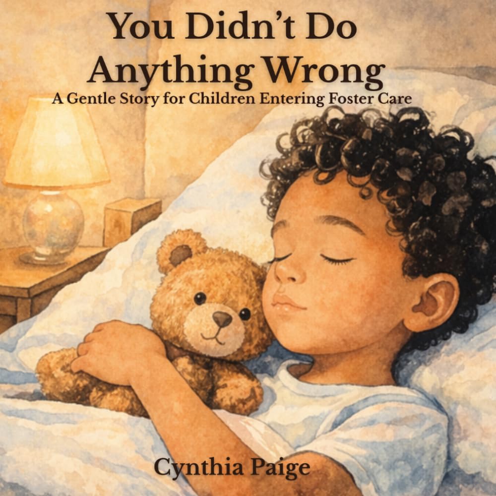 You Didn't Do Anything Wrong: A Gentle Story for Children Entering Foster Care