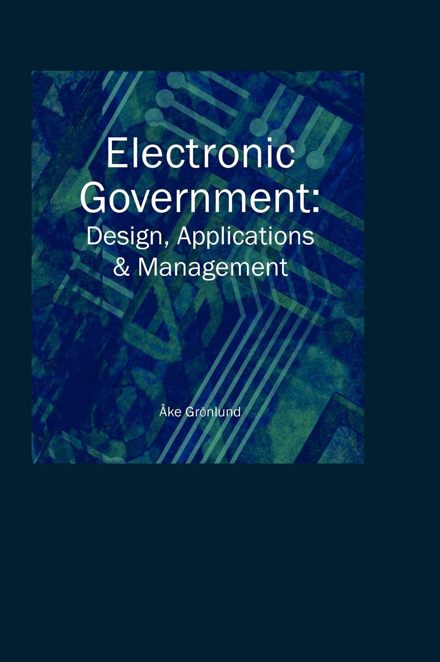 Electronic Government: Design Applications and Management