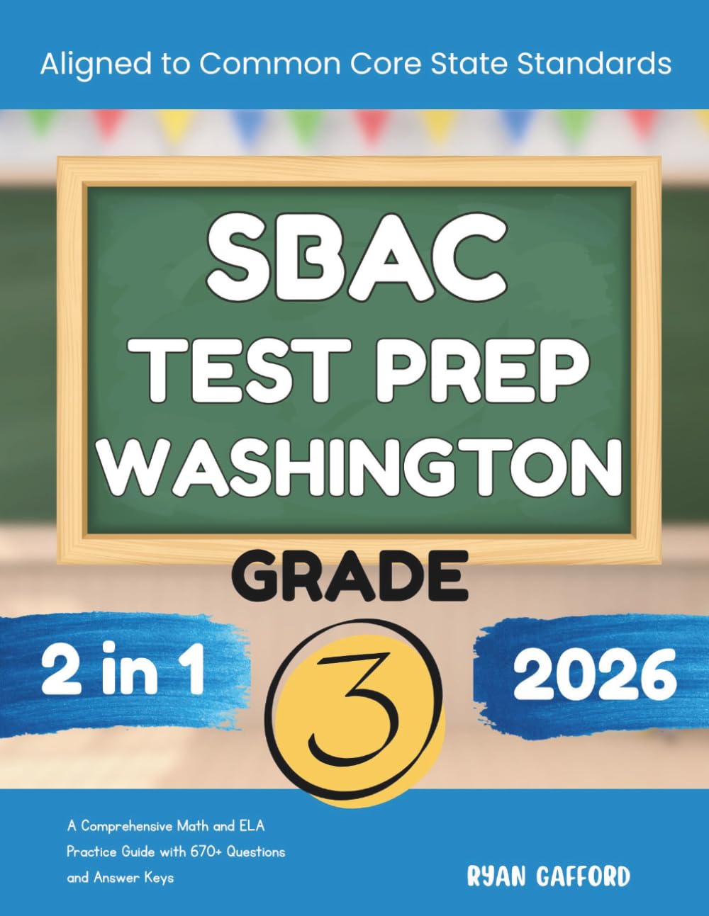 Washington SBAC Test Prep Grade 3 2026: A Comprehensive Math and ELA Practice Guide with 670+ Questions and Answer Keys