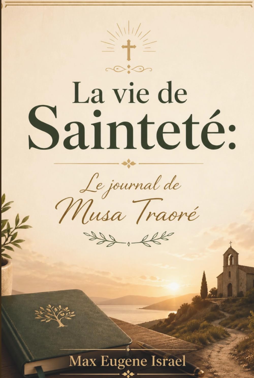 La Vie de Sainteté: Le journal de Musa Traoré