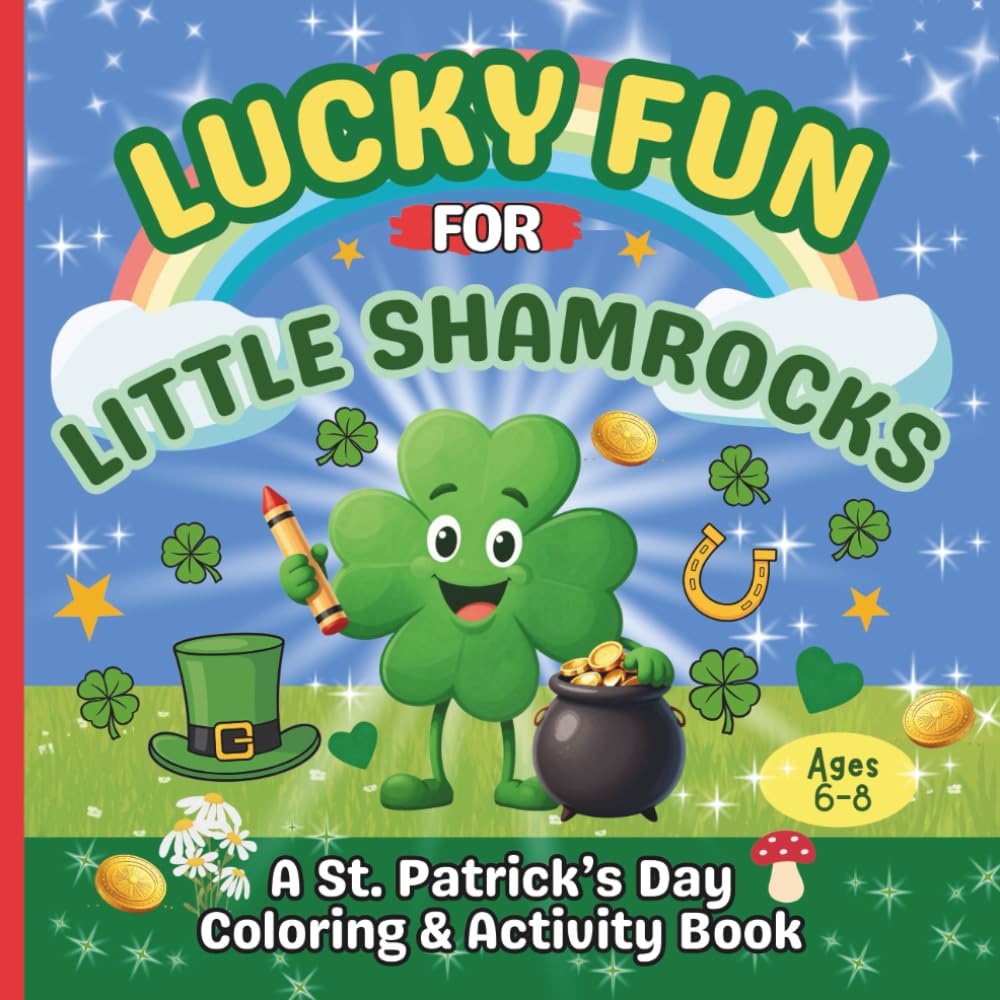 Lucky Fun For Little Shamrocks: A St. Patrick’s Day Coloring & Activity Book