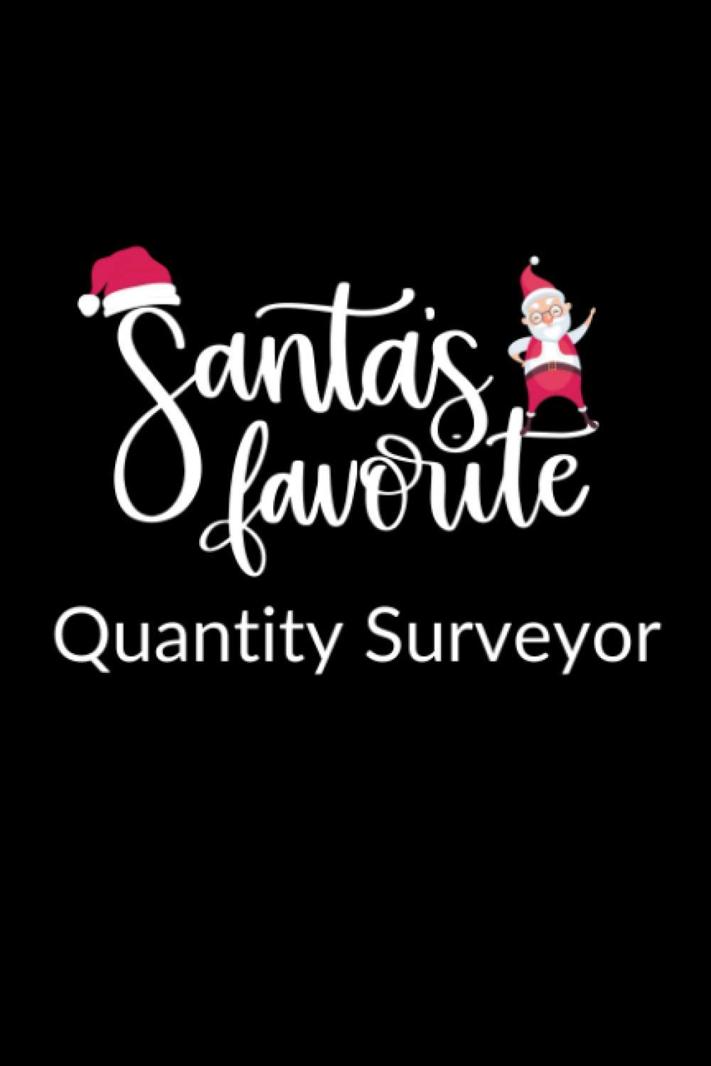 Santa's Favorite Quantity Surveyor: Funny Christmas Journal Notebook | Office Gag Gift For Quantity Surveyors
